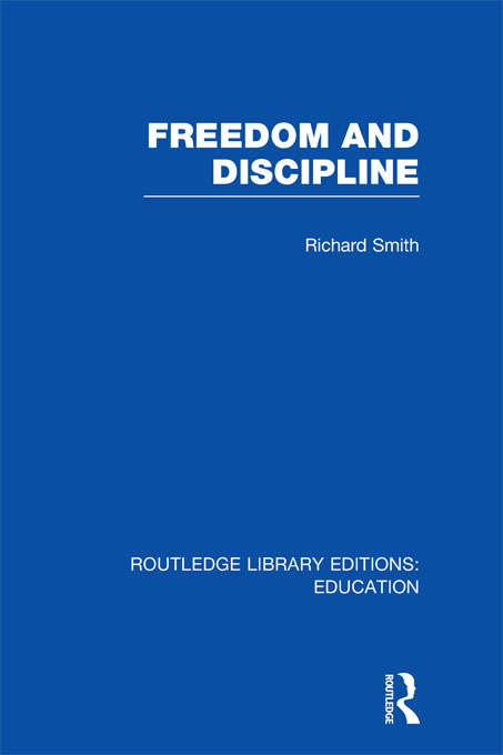 Book cover of Freedom and Discipline (Routledge Library Editions: Education)