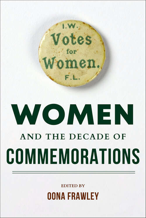 Book cover of Women and the Decade of Commemorations (Irish Culture, Memory, Place)