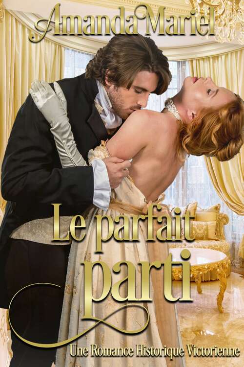 Book cover of Le parfait parti (Une Romance Historique Victorienne)