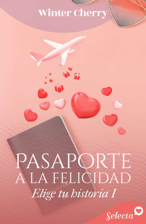 Book cover of Pasaporte a la felicidad (Elige tu historia de amor: Volumen 1)