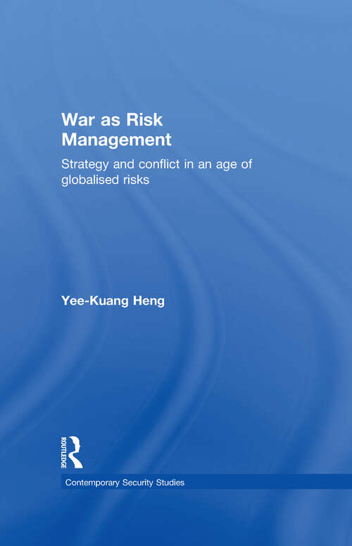 Book cover of War as Risk Management: Strategy and Conflict in an Age of Globalised Risks (Contemporary Security Studies)