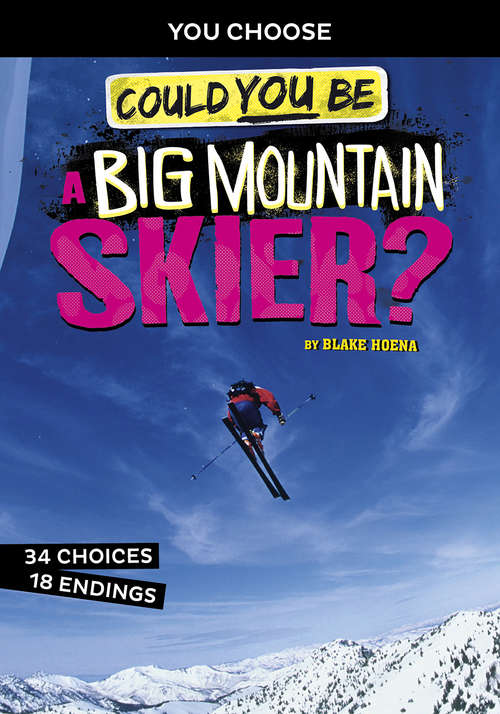 Book cover of Could You Be a Big Mountain Skier? (You Choose: Extreme Sports Adventures)