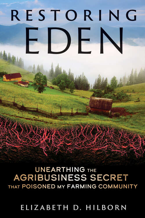 Book cover of Restoring Eden: Unearthing the Agribusiness Secret That Poisoned My Farming Community