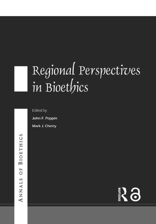 Book cover of Annals of Bioethics: Regional Perspectives in Bioethics: Regional Perspectives In Bioethics (Routledge Annals of Bioethics)