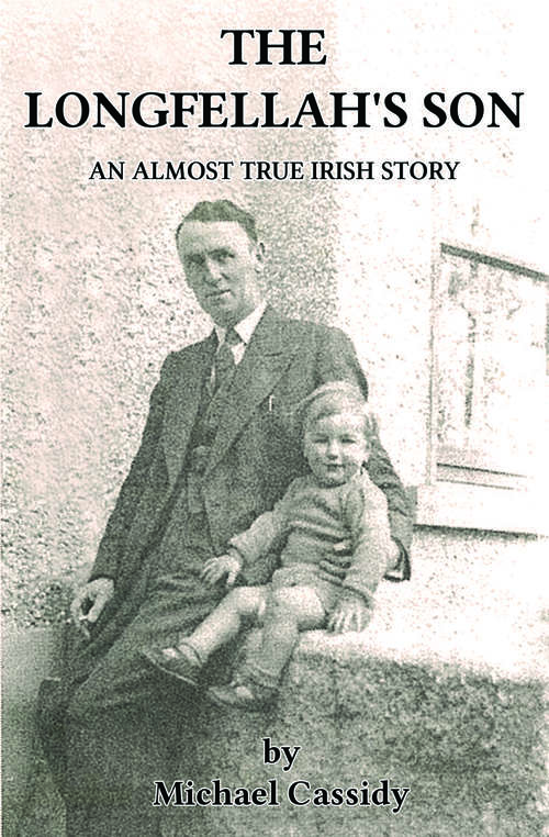 Book cover of The Longfellah's Son: An Almost True Irish Story