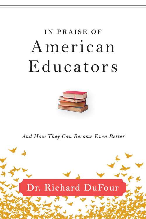 Book cover of In Praise Of American Educators: And How They Can Become Even Better