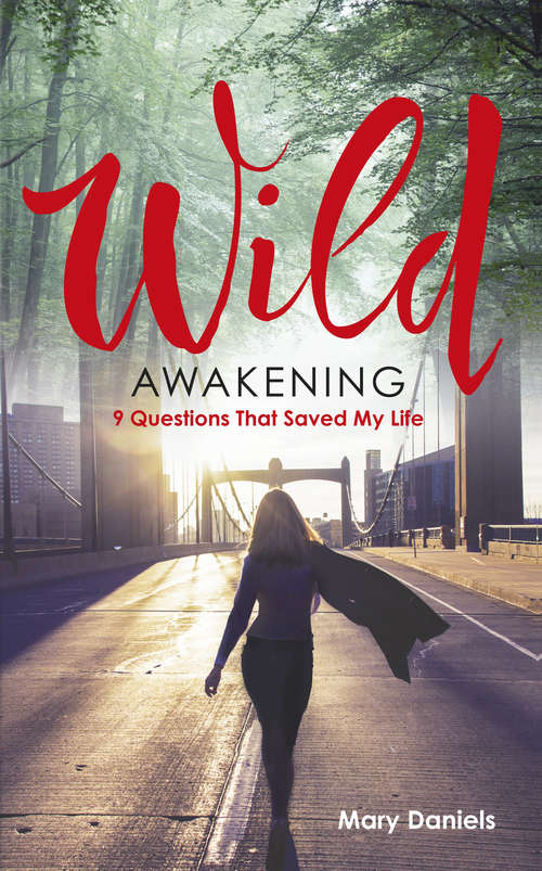 Book cover of Wild Awakening: 9 Questions That Saved My Life