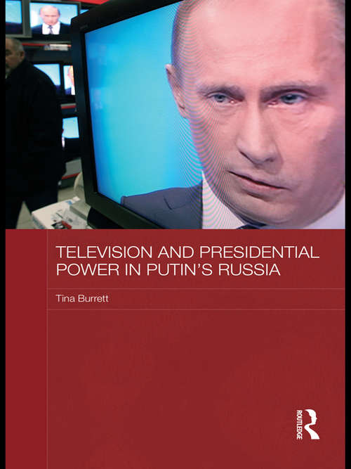 Book cover of Television and Presidential Power in Putin's Russia (BASEES/Routledge Series on Russian and East European Studies)