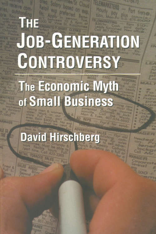 Book cover of The Job-Generation Controversy: The Economic Myth of Small Business