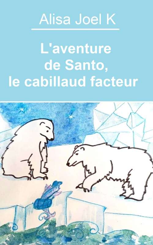 Book cover of L'aventure de Santo, le cabillaud facteur (L'aventure de Santo, le facteur cabillaud #1)