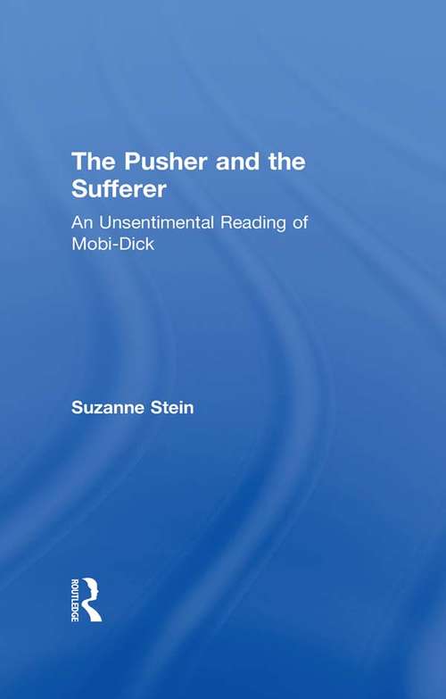 Book cover of The Pusher and the Sufferer: An Unsentimental Reading of "Moby Dick" (Studies in Major Literary Authors #2)
