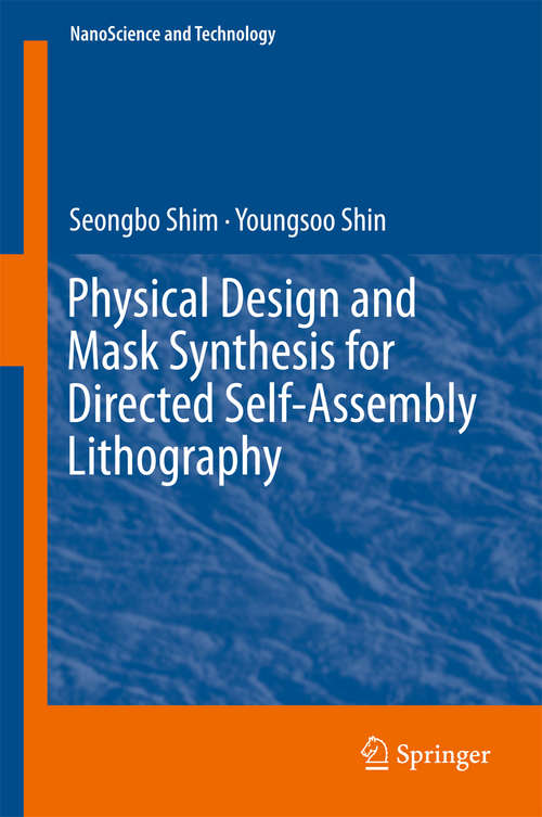 Book cover of Physical Design and Mask Synthesis for Directed Self-Assembly Lithography (NanoScience and Technology)