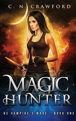 Book cover of Magic Hunter: An Urban Fantasy Novel (Vampire's Mage #1)