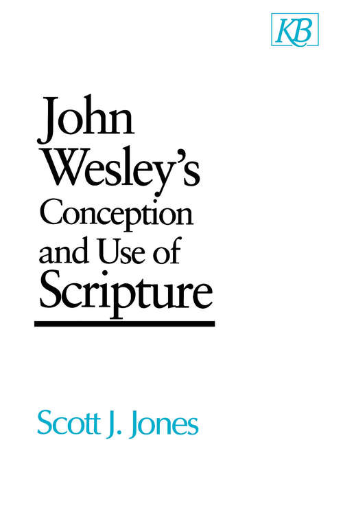 Book cover of John Wesley's Conception and Use of Scripture (Kingswood Series)