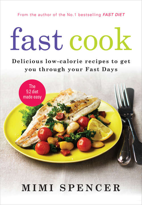 Book cover of Fast Cook: Delicious Low-calorie Recipes To Get You Through Your Fast Days