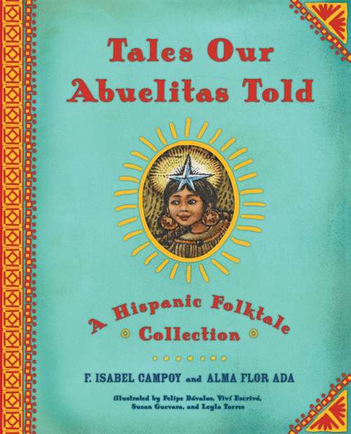Book cover of Tales Our Abuelitas Told: A Hispanic Folktale Collection