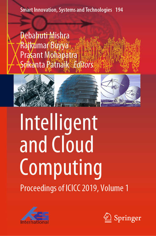 Book cover of Intelligent and Cloud Computing: Proceedings of ICICC 2019, Volume 1 (1st ed. 2021) (Smart Innovation, Systems and Technologies #194)