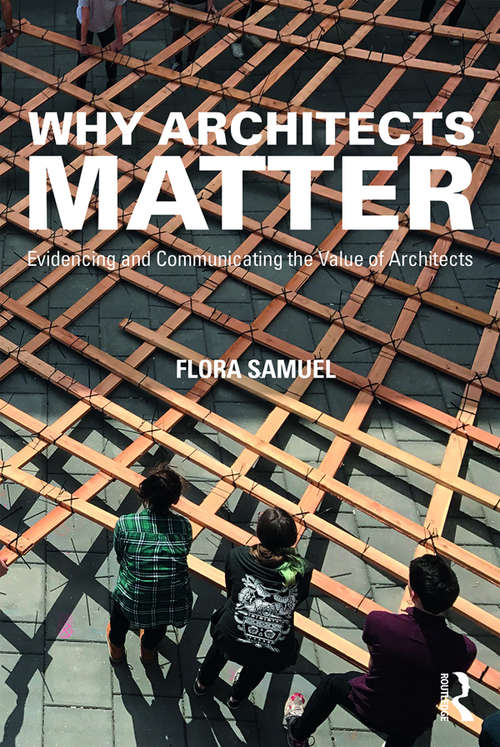 Book cover of Why Architects Matter: Evidencing and Communicating the Value of Architects