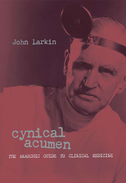 Book cover of Cynical Acumen: The Anarchic Guide to Clinical Medicine