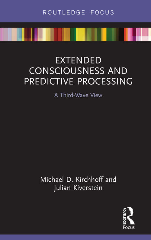 Book cover of Extended Consciousness and Predictive Processing: A Third Wave View (Routledge Focus on Philosophy)