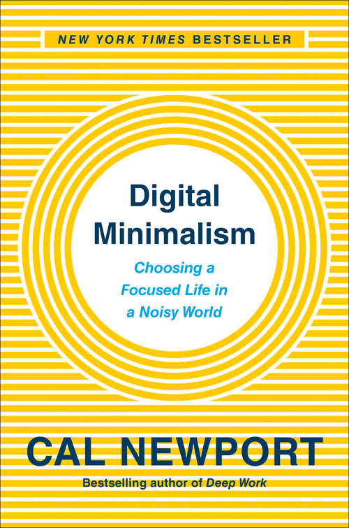 Book cover of Digital Minimalism: Choosing a Focused Life in a Noisy World