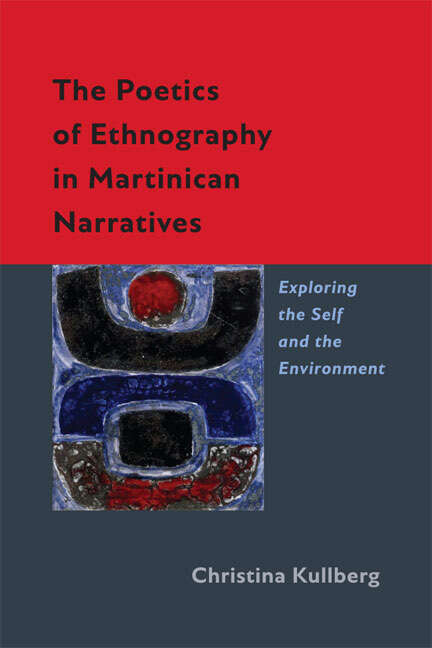 Book cover of The Poetics of Ethnography in Martinican Narratives: Exploring the Self and the Environment (New World Studies)