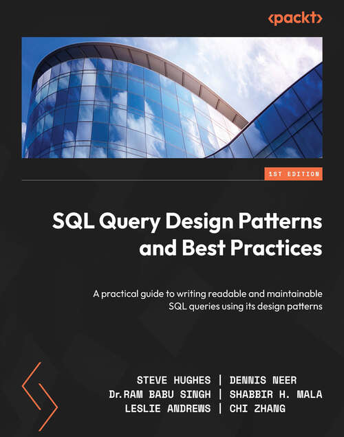 Book cover of SQL Query Design Patterns and Best Practices: A practical guide to writing readable and maintainable SQL queries using its design patterns