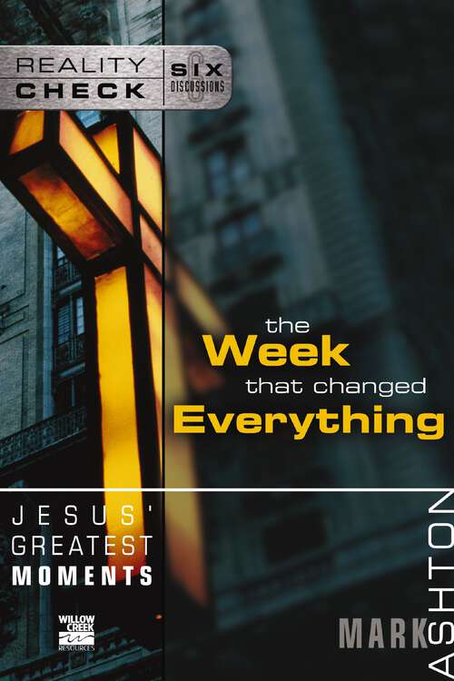 Book cover of Jesus' Greatest Moments: The Week That Changed Everything (Reality Check)
