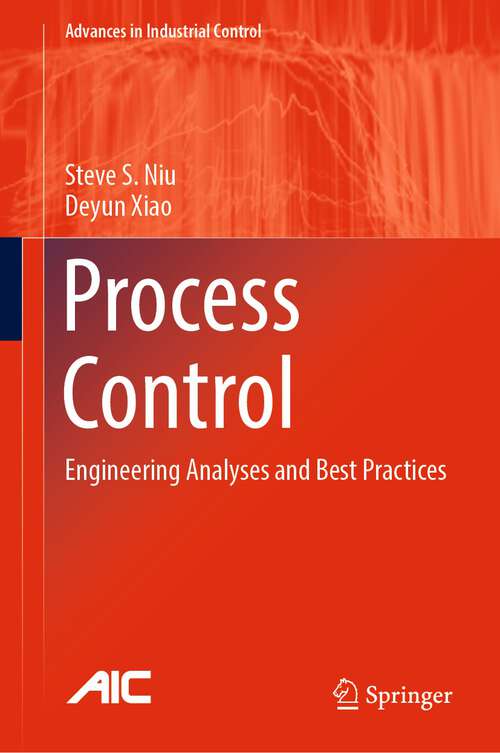 Book cover of Process Control: Engineering Analyses and Best Practices (1st ed. 2022) (Advances in Industrial Control)