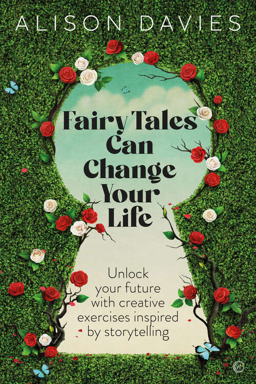 Book cover of Be Your Own Fairy Tale: Working with Storytelling for Positive Life Change
