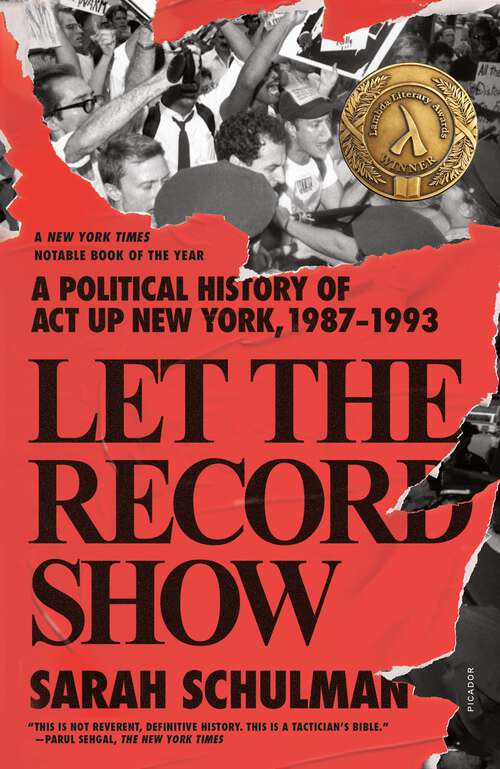 Book cover of Let the Record Show: A Political History of ACT UP New York, 1987-1993