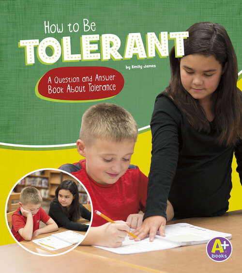 Book cover of How to Be Tolerant: A Question And Answer Book About Tolerance (Character Matters Ser.)