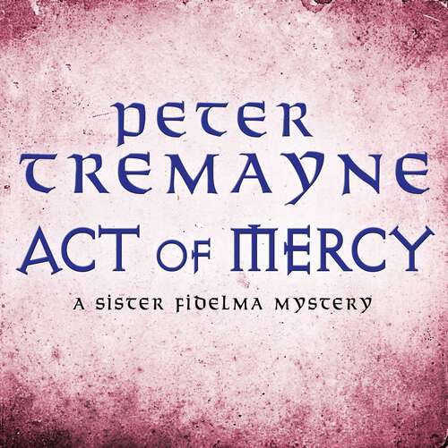 Book cover of Act of Mercy: A page-turning Celtic mystery filled with chilling twists (Sister Fidelma)