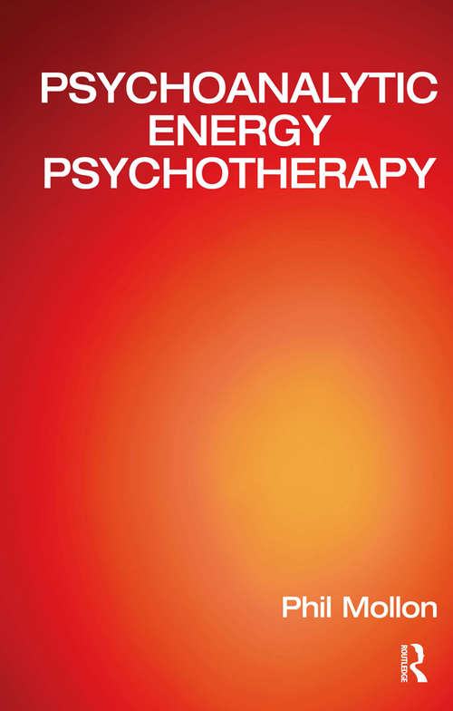 Book cover of Psychoanalytic Energy Psychotherapy: Inspired By Thought Field Therapy, Eft, Tat, And Seemorg Matrix