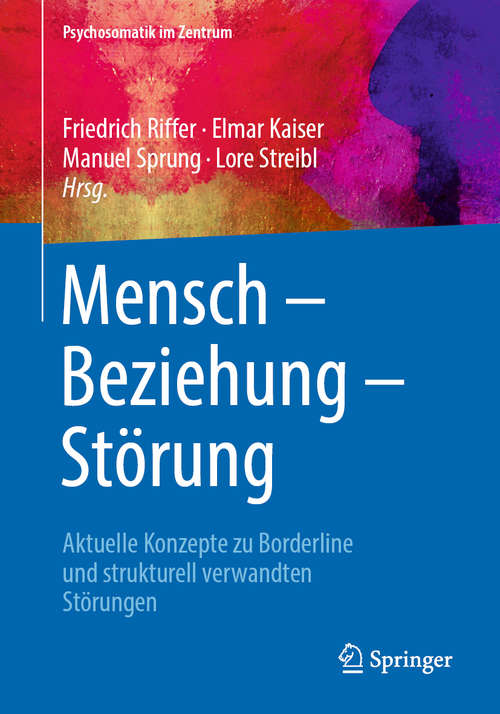 Book cover of Mensch – Beziehung – Störung: Aktuelle Konzepte zu Borderline und strukturell verwandten Störungen (1. Aufl. 2019) (Psychosomatik im Zentrum #3)