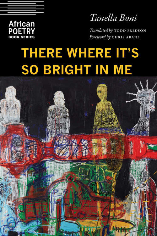 Book cover of There Where It's So Bright in Me (African Poetry Book)