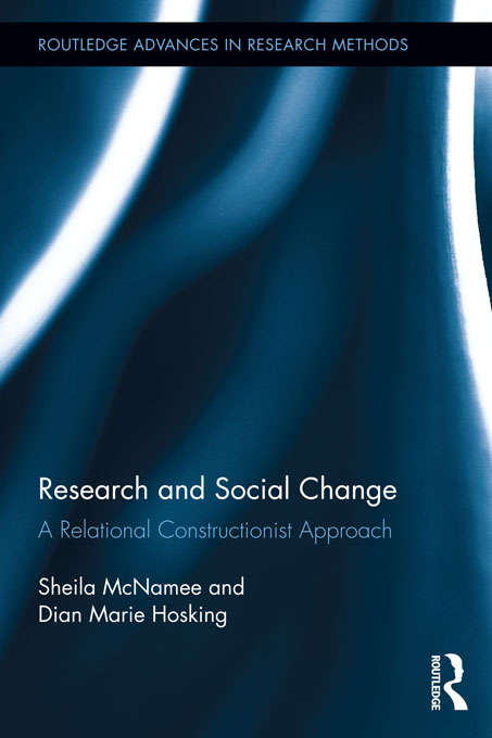 Book cover of Research and Social Change: A Relational Constructionist Approach (Routledge Advances in Research Methods)