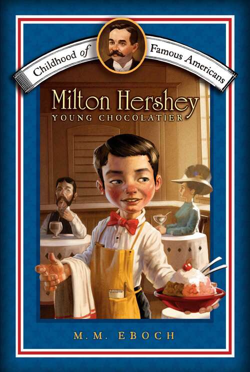 Book cover of Milton Hershey: Young Chocolatier (Childhood of Famous Americans)