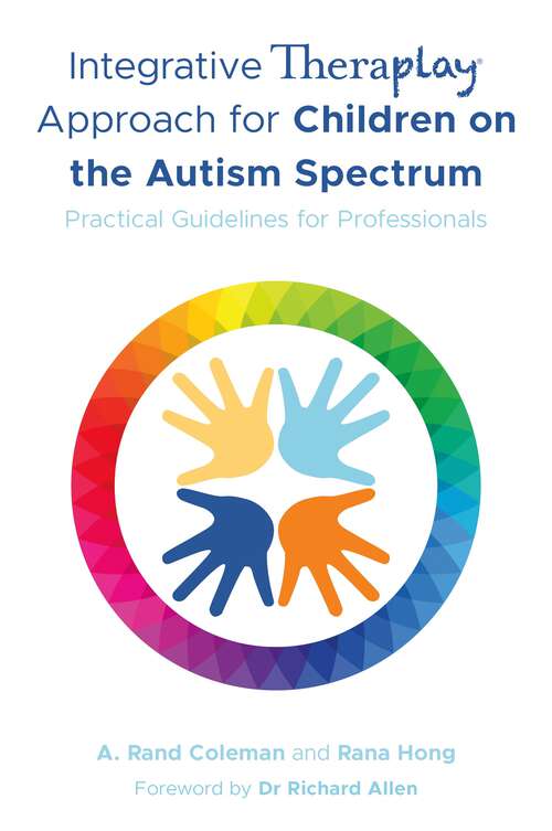 Book cover of Integrative Theraplay® Approach for Children on the Autism Spectrum: Practical Guidelines for Professionals (Theraplay® Books & Resources)