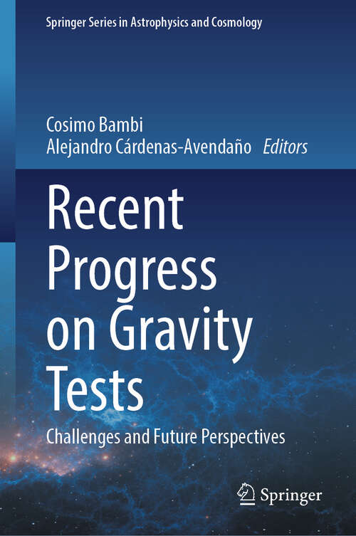 Book cover of Recent Progress on Gravity Tests: Challenges and Future Perspectives (2024) (Springer Series in Astrophysics and Cosmology)