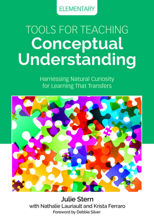 Book cover of Tools for Teaching Conceptual Understanding, Elementary: Harnessing Natural Curiosity for Learning That Transfers (Corwin Teaching Essentials)