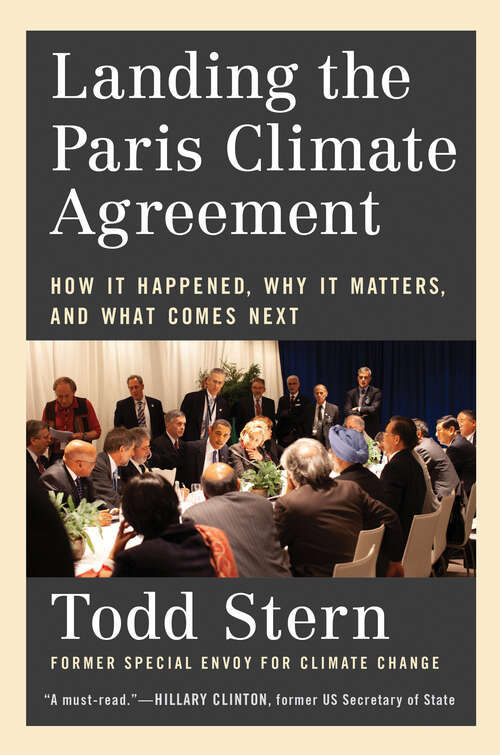 Book cover of Landing the Paris Climate Agreement: How It Happened, Why It Matters, and What Comes Next