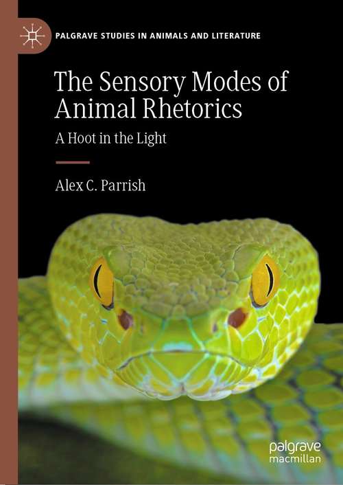 Book cover of The Sensory Modes of Animal Rhetorics: A Hoot in the Light (1st ed. 2021) (Palgrave Studies in Animals and Literature)