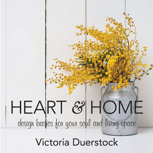 Book cover of Heart & Home: Design Basics for Your Soul and Living Space