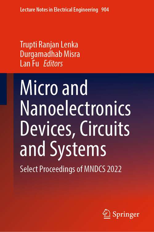 Book cover of Micro and Nanoelectronics Devices, Circuits and Systems: Select Proceedings of MNDCS 2022 (1st ed. 2023) (Lecture Notes in Electrical Engineering #904)