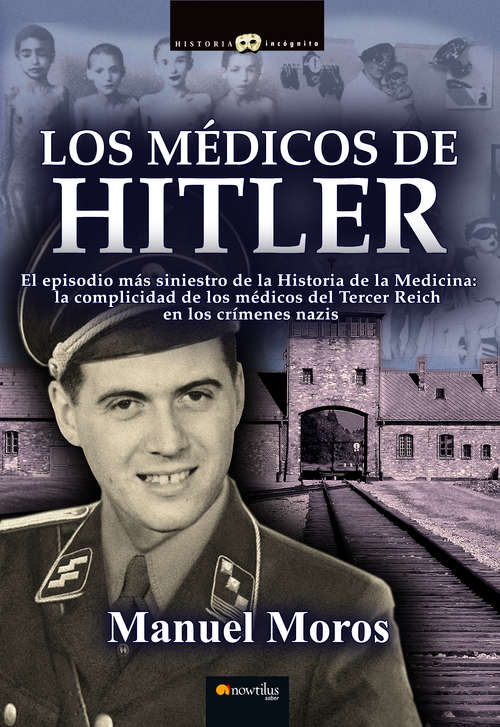 Book cover of Los médicos de Hitler (Historia Incógnita)
