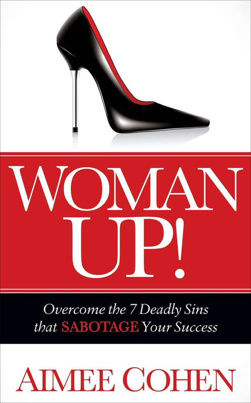 Book cover of Woman Up!: Overcome the 7 Deadly Sins that Sabotage Your Success