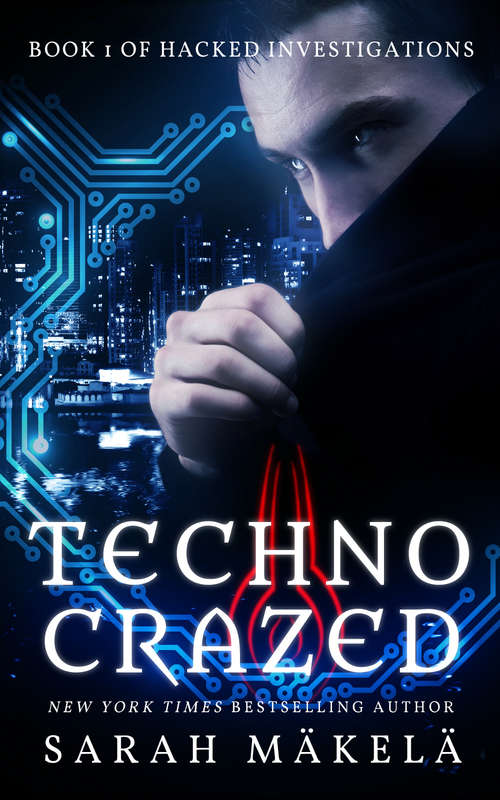 Book cover of Techno Crazed: Hacked Investigations, Book 1 (Hacked Investigations #1)