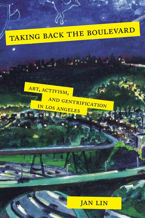 Book cover of Taking Back the Boulevard: Art, Activism, and Gentrification in Los Angeles