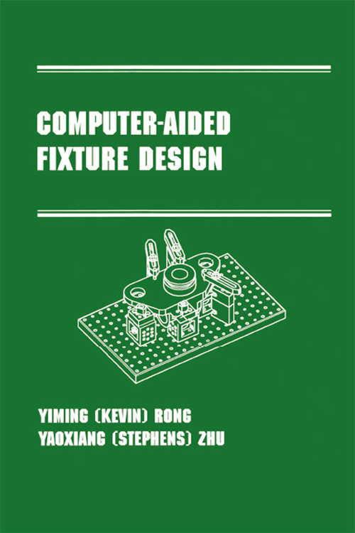 Book cover of Computer-Aided Fixture Design: Manufacturing Engineering and Materials Processing Series/55 (Manufacturing Engineering and Materials Processing)